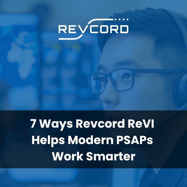 7 Ways Revcord ReVI Helps Modern PSAPs Work Smarter