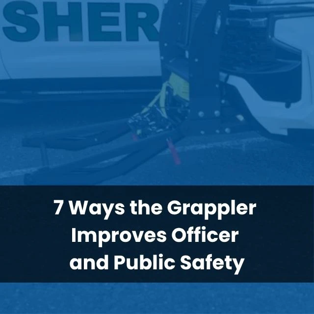 7 Ways the Grappler Improves Officer and Public Safety