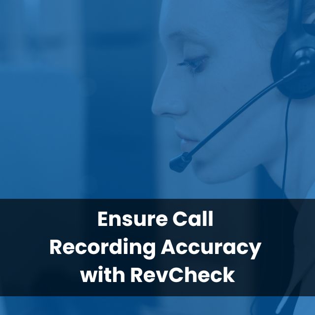 Ensure Call Recording Accuracy with RevCheck