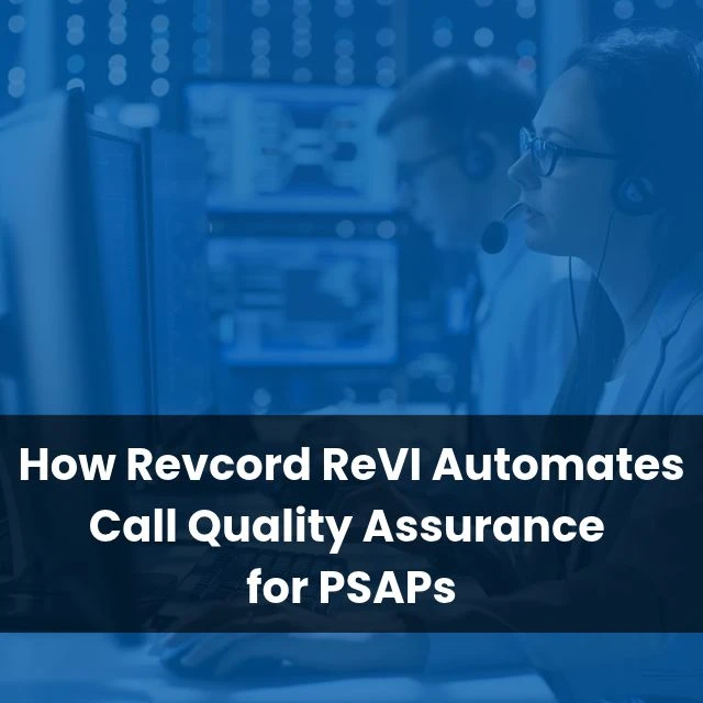 How Revcord ReVI Automates Call Quality Assurance for PSAPs