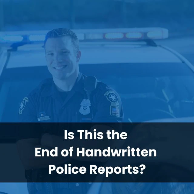 Is This the End of Handwritten Police Reports?