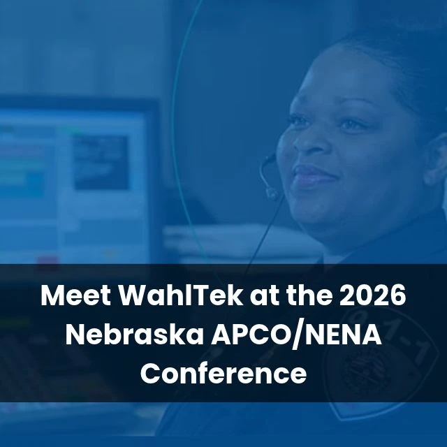Meet WahlTek at the 2026 Nebraska APCO/NENA Conference