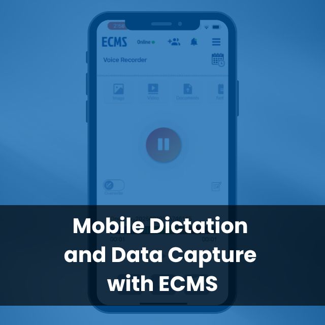 Mobile Dictation and Data Capture with ECMS