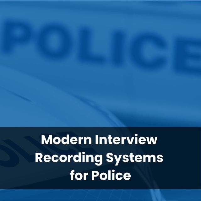 Modern Interview Recording Systems for Police