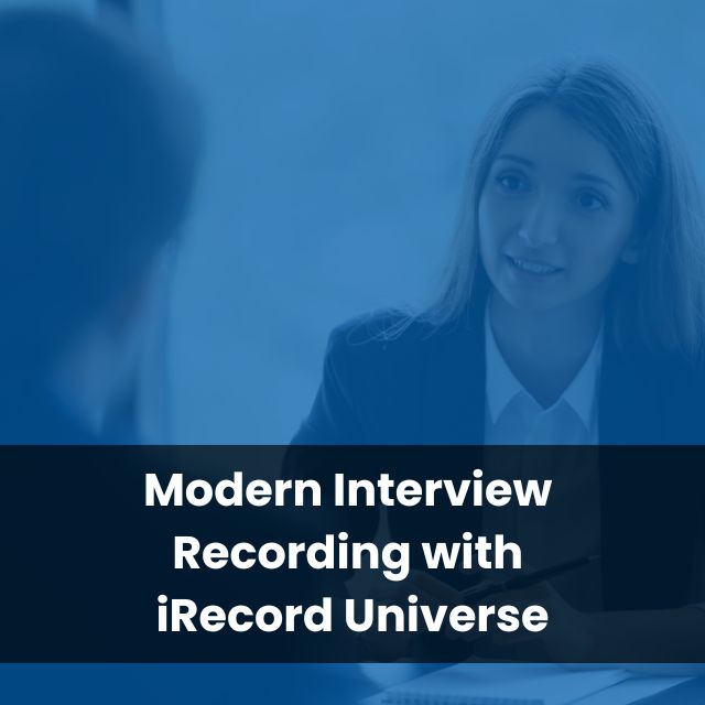 Modern Interview Recording with iRecord Universe