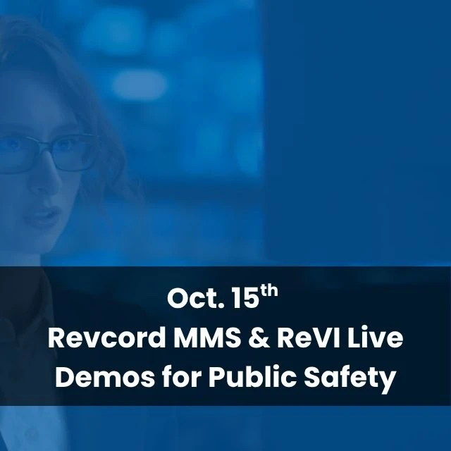 October 15: Revcord MMS & ReVI Live Demos for Public Safety