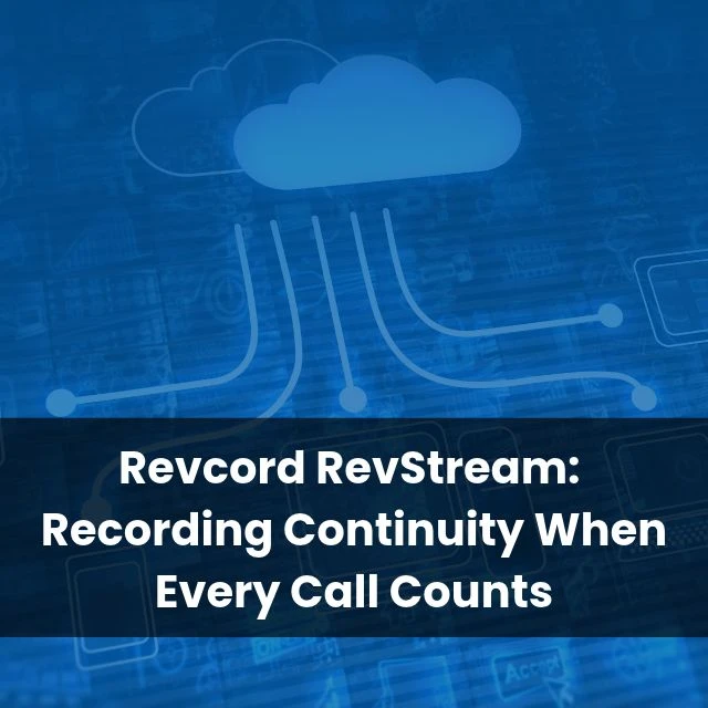 Revcord RevStream: Recording Continuity When Every Call Counts