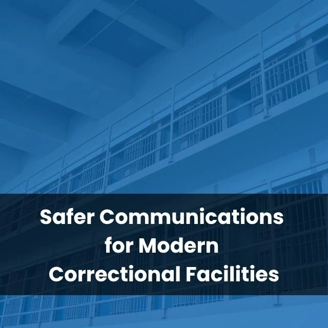 Safer Communications for Modern Correctional Facilities