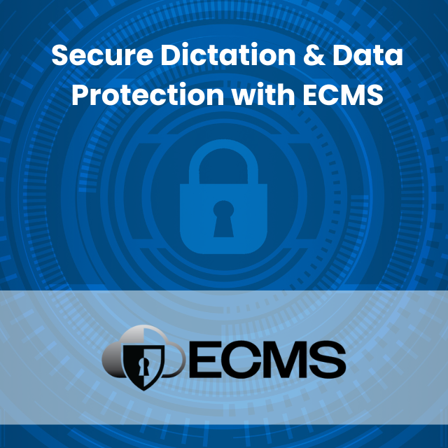 Secure Dictation & Data Protection with ECMS