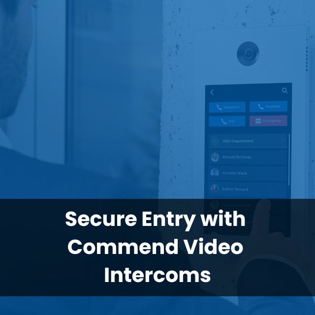 Secure Entry with Commend Video Intercoms
