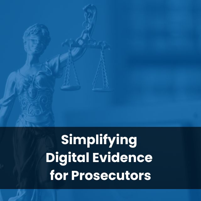 Simplifying Digital Evidence for Prosecutors