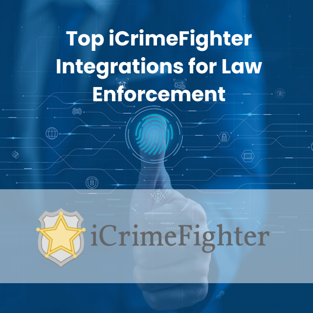 Top iCrimeFighter Integrations for Law Enforcement