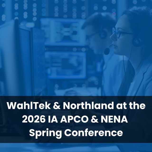 WahlTek & Northland at the 2026 IA APCO & NENA Spring Conference