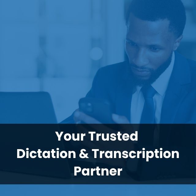 Your Trusted Dictation & Transcription Partner