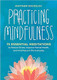 Practicing Mindfulness: 75 Essential Meditations to Reduce Stress