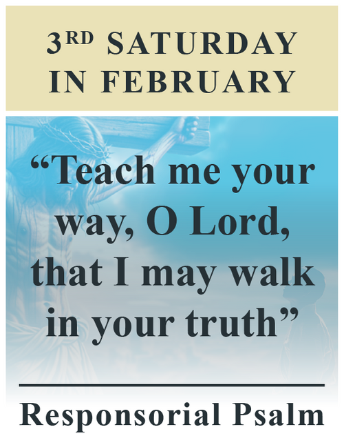 Responsorial Psalm “Teach me your way, O Lord, that I may walk in your truth”