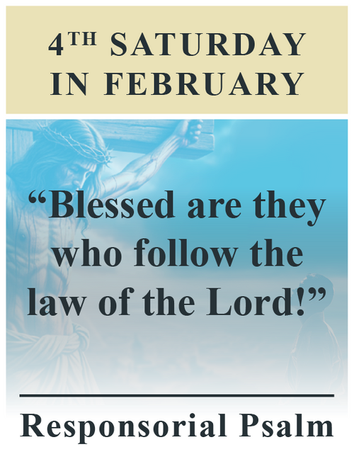 Responsorial Psalm “Blessed are they who follow the law of the Lord!”