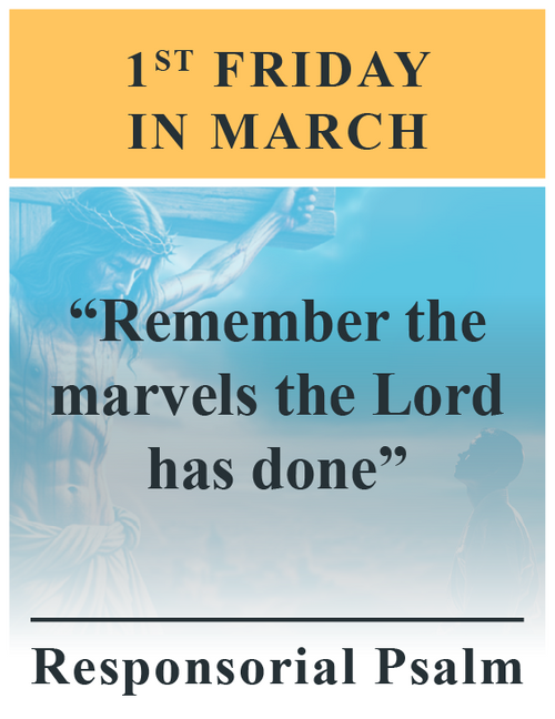 Responsorial Psalm “Remember the marvels the Lord has done”