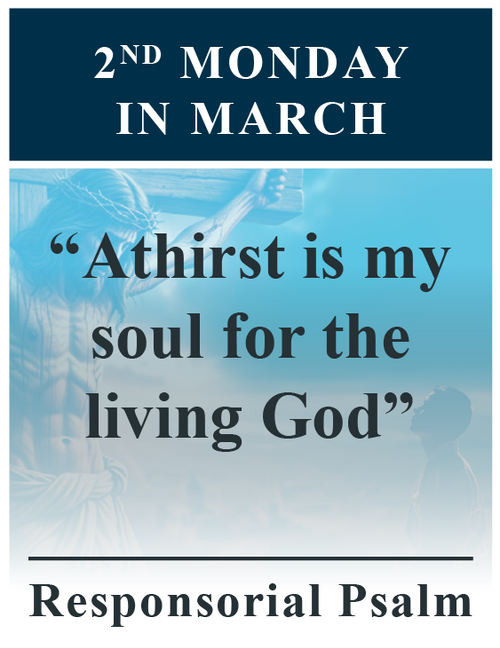 Responsorial Psalm “Athirst is my soul for the living God”
