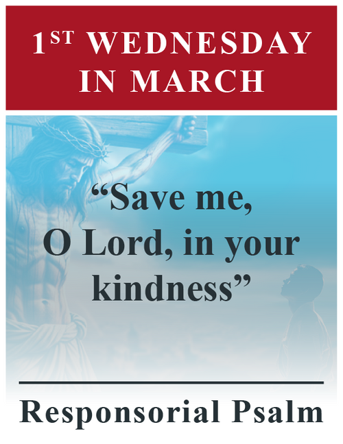Responsorial Psalm “Save me, O Lord, in your kindness”