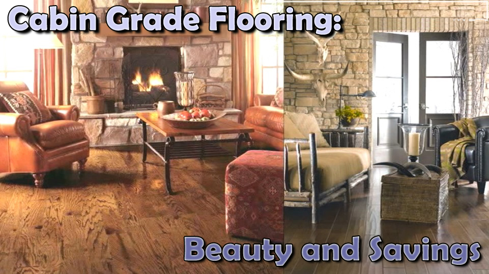 What are ''Cabin Grade'' and Flooring ''Seconds'' - Floors To Your Home
