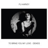 PJ HARVEY - To Bring You My Love - Demos--Vinyl LP-Brand New/Still sealed_LAS0125163