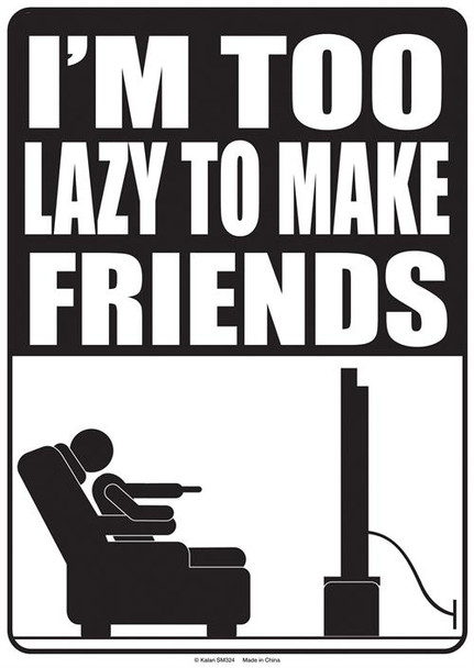 I Am Too Lazy To Make Friends Tin Sign - 21CM X 29CM