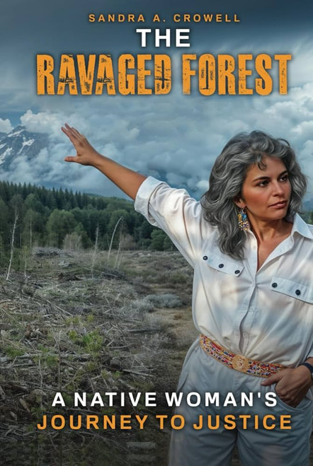 The Ravaged Forest: A Native Woman's Journey to Justice [B1202]