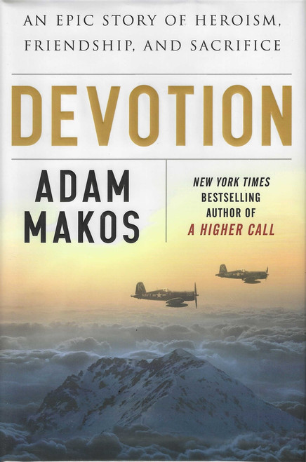 Devotion: An Epic Story of Heroism, Friendship, and Sacrifice [B1291]