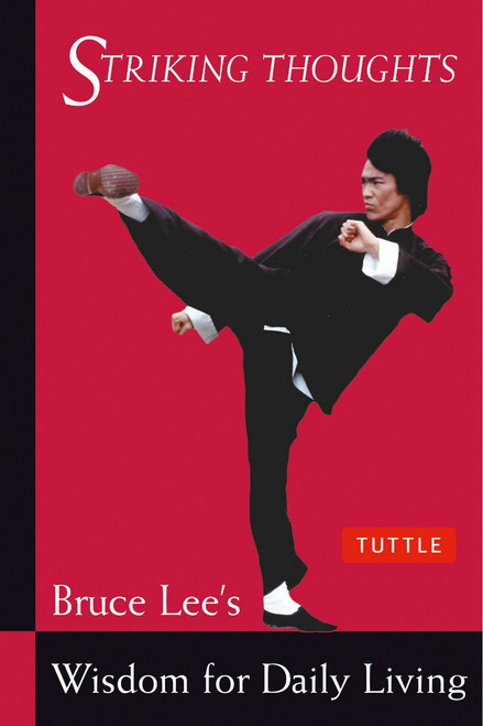 Bruce Lee Striking Thoughts: Bruce Lee's Wisdom for Daily Living [B1507]