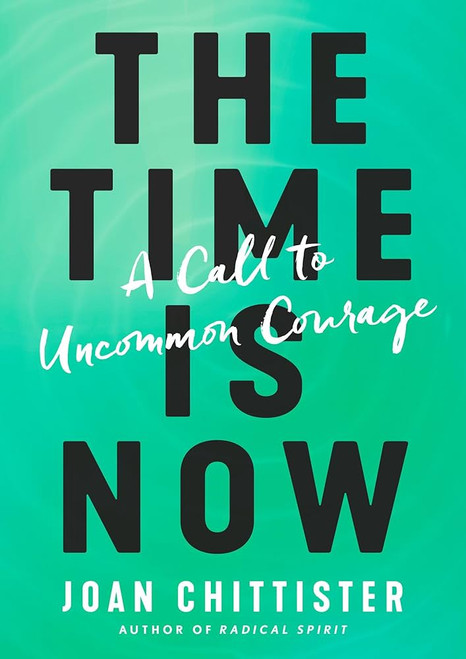 The Time Is Now: A Call to Uncommon Courage [B1642]