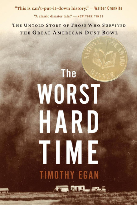 The Worst Hard Time: The Untold Story of Those who Survived the Great American Dust Bowl [B1668]
