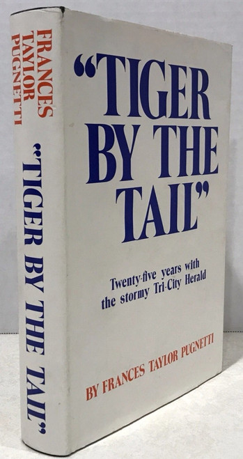 Tiger by the tail: Twenty-five years with the stormy Tri-City Herald [B1714]