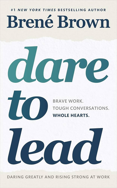 Dare to Lead: Brave Work. Tough Conversations. Whole Hearts. [B1172-PB]