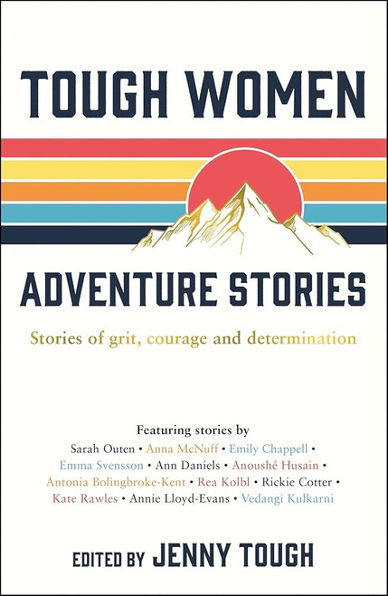 Tough Women Adventure Stories: Stories of Grit, Courage and Determination [B1848]