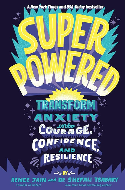 Superpowered: Transform Anxiety into Courage, Confidence, and Resilience [B1981]