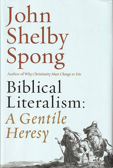 Biblical Literalism: A Gentile Heresy: A Journey into a New Christianity Through the Doorway of Matthew's Gospel [B1989]