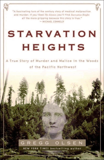 Starvation Heights: A True Story of Murder and Malice in the Woods of the Pacific Northwest [J0216]