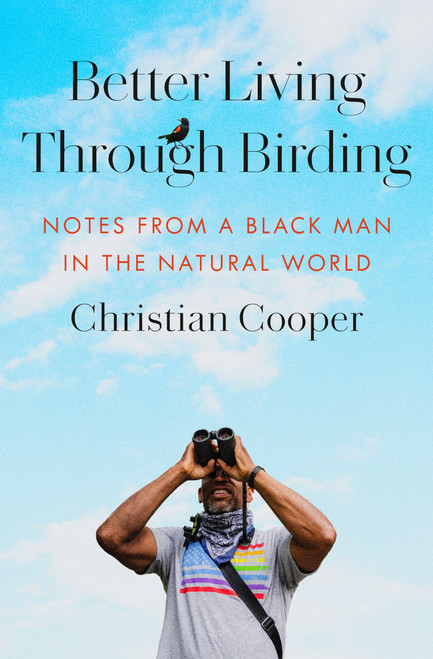 Better Living Through Birding: Notes from a Black Man in the Natural World [B2044]