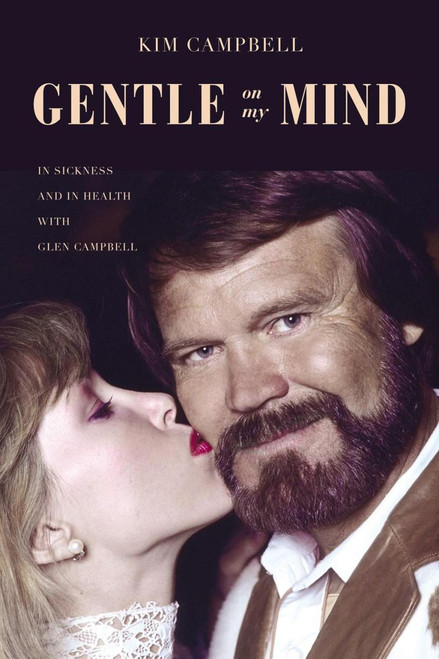 Gentle on My Mind: In Sickness and in Health with Glen Campbell (Signed!) [J0222]