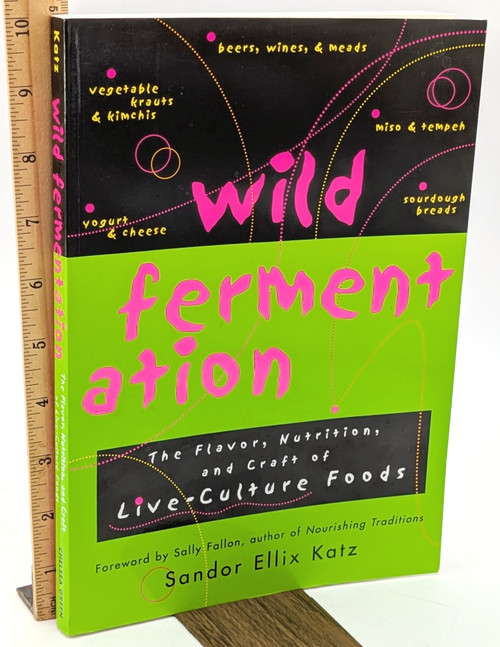 Wild Fermentation: The Flavor, Nutrition, and Craft of Live-culture Foods [J0278]