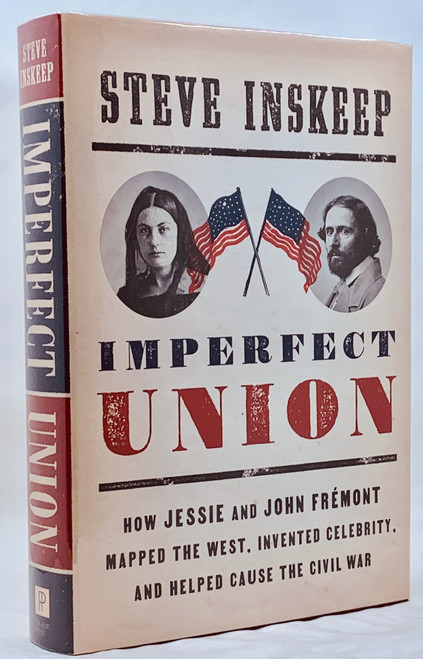 Imperfect Union: How Jessie and John Frémont Mapped the West, Invented Celebrity, and Helped Cause the Civil War [B2099]