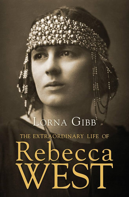 The Extraordinary Life of Rebecca West: A Biography [B2128]