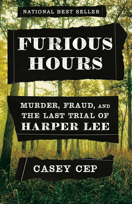 Furious Hours: Murder, Fraud, and the Last Trial of Harper Lee [B2152]