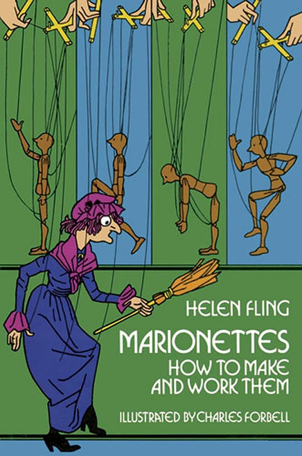 Marionettes: How to Make and Work Them [J0403]