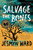 Salvage the Bones: A Novel [L0011]