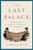 The Last Palace: Europe's Turbulent Century in Five Lives and One Legendary House [J0378]
