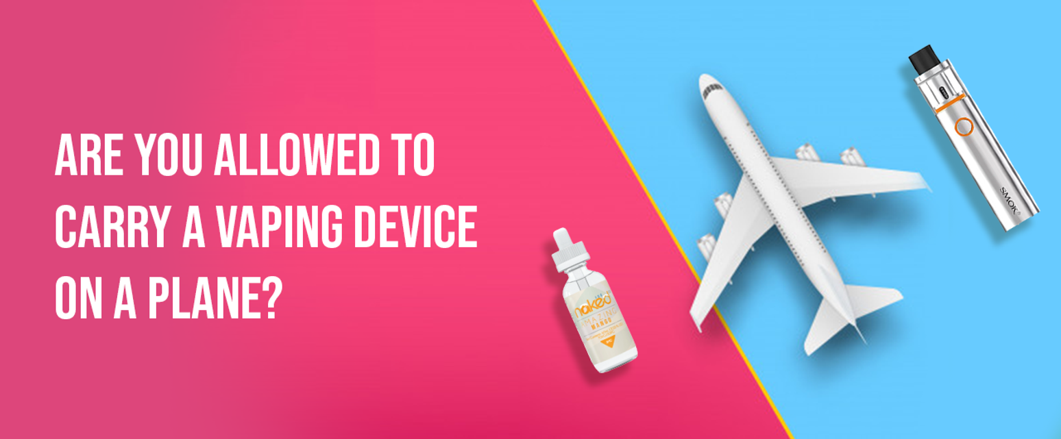 Are you allowed to carry a vaping device on a plane?
