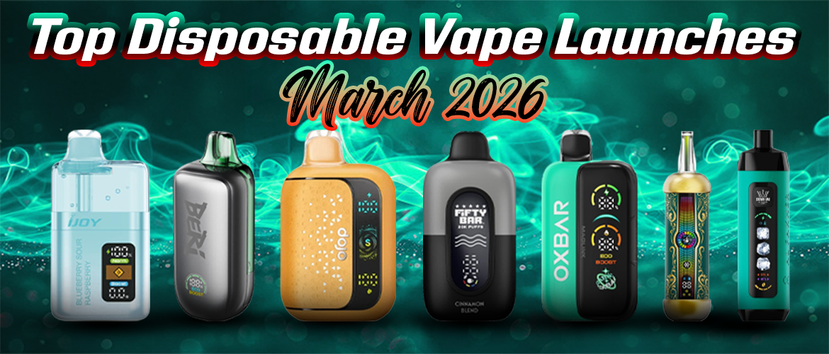 The Latest Disposable Vapes Released in March 2026: What's New and Worth  Trying