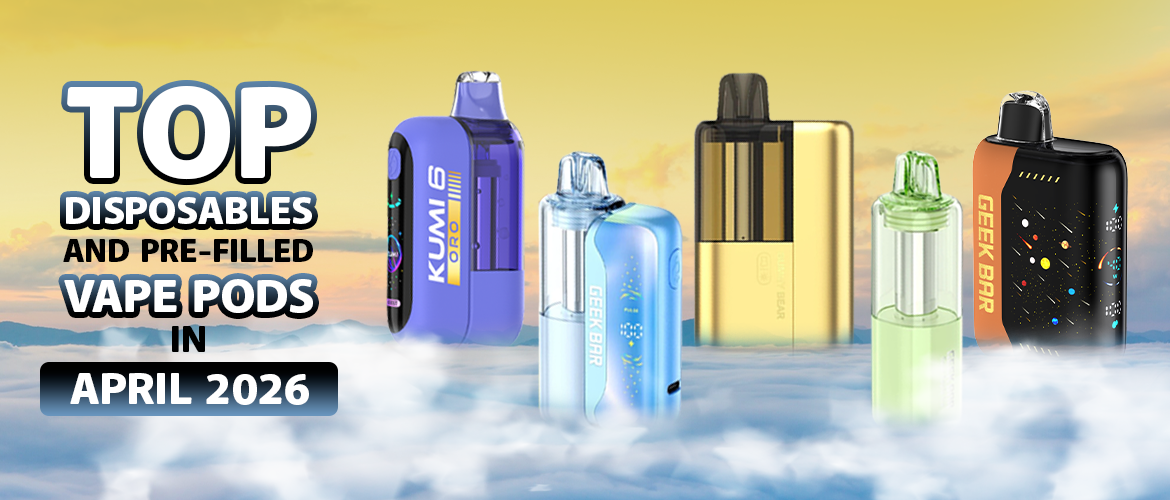 Top Disposables and Pre-filled Vape Pods in April 2026: Latest Trends in  Modern Vaping Technology